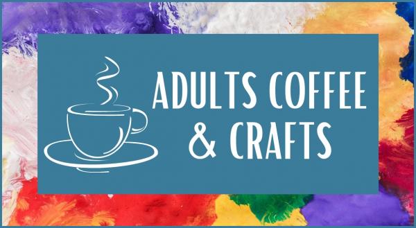 Image for event: Adult Coffee &amp; Crafts