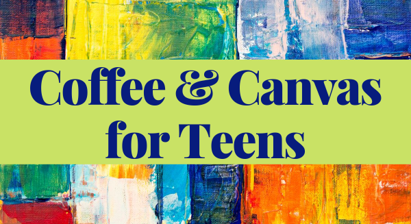 Image for event: Teen Coffee and Canvas