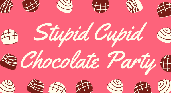 Image for event: Stupid Cupid Chocolate Party for Teens
