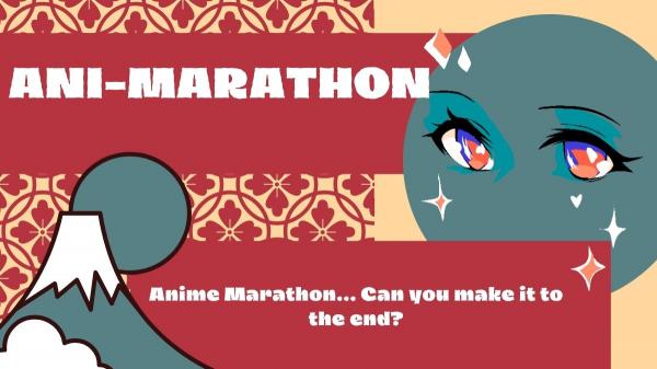 Ani-Marathon... can you make it to the end?