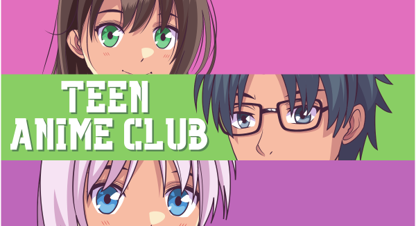 Image for event: Teen Anime Club