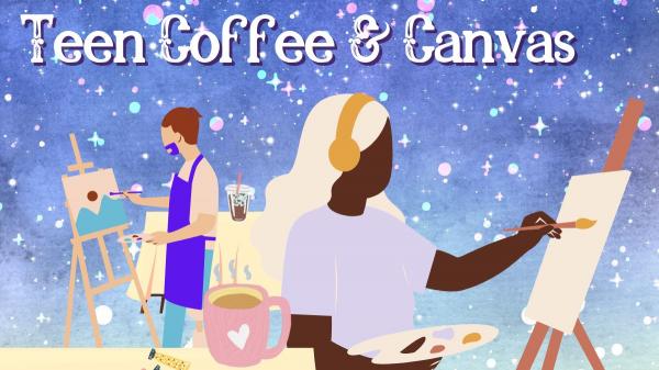 Image for event: Teen Coffee and Canvas 