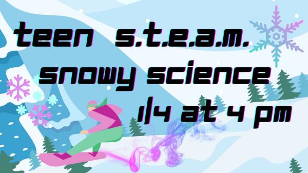 Image for event: Teen S.T.E.A.M.: Snowy Science