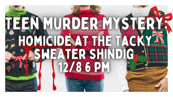 Image for event: Teen Murder Mystery: Homicide at the Tacky Sweater Shindig