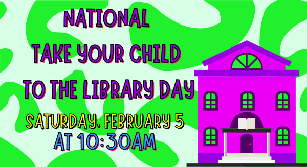 Image for event: National Take Your Child to the Library Day